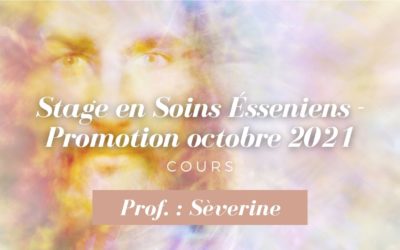 Protégé : Stage en Soins Ésseniens – Promotion octobre 2021 – Prof. : Sèverine