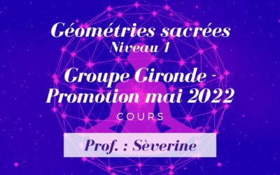 Protégé : Géométries Sacrées Niveau 1 – Groupe Gironde – Promotion mai 2022 – Prof. : Sèverine
