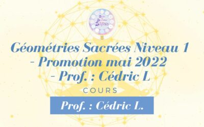 Protégé : Géométries Sacrées Niveau 1 – Promotion mai 2022 – Prof. : Cédric L.