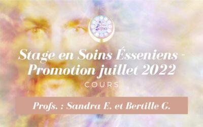 Protégé : Stage en Soins Esséniens – Promotion juillet 2022 – Profs. Sandra E. et Bertille G.