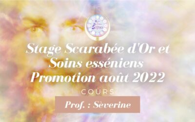 Protégé : Stage Scarabée d’Or et Soins esséniens – Promotion août 2022 – Prof. Sèverine